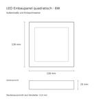 Technische Zeichnung LED Einbaupanel 6W: 128 × 128 mm, Höhe 25 mm und Deckenausschnitt 115 mm