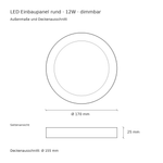 Technische Zeichnung dimmbares LED Einbaupanel 12W: Durchmesser 170 mm, Höhe 25 mm und Deckenausschnitt 155 mm