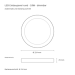 Technische Zeichnung dimmbares LED Einbaupanel 18W: Durchmesser 224 mm, Höhe 25 mm und Deckenausschnitt 210 mm